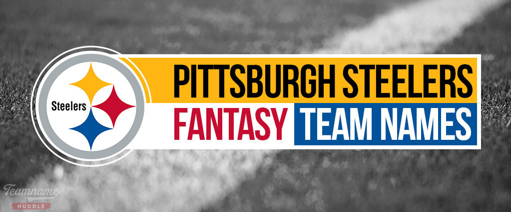 Pittsburgh Steelers Fantasy Football Names